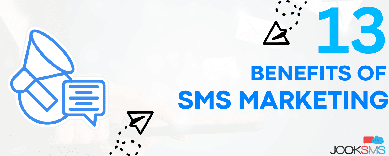 13 Benefits of SMS Marketing