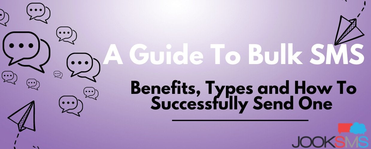 A Guide To Bulk SMS Benefits, Types, and How To Successfully Send One
