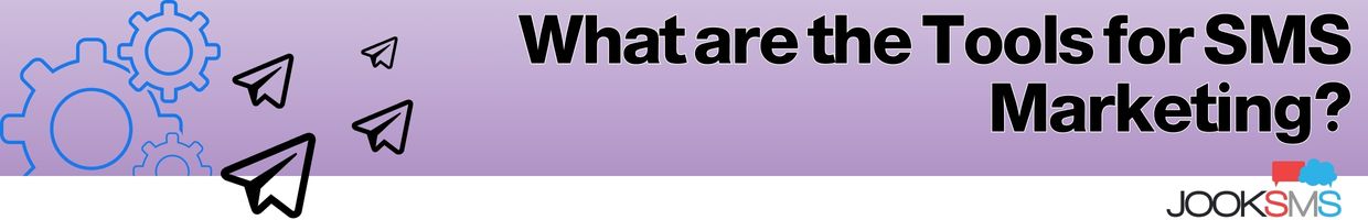 What are the Tools for SMS Marketing