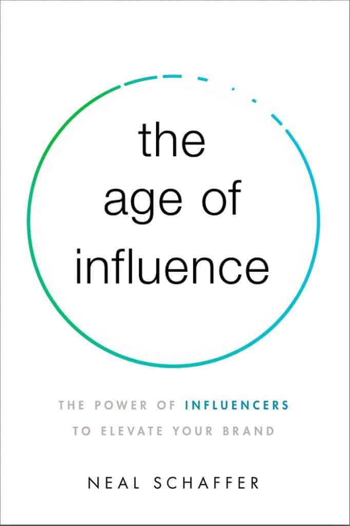 The Age of Influence- The Power of Influencers to Elevate Your Brand - Neal Schaffer ( SMS Books)