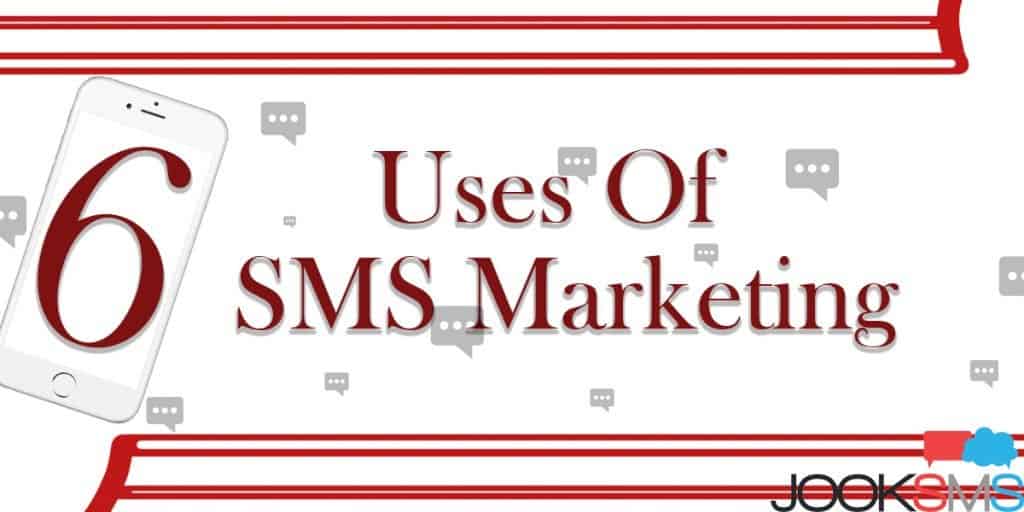 6 Uses of SMS Marketing