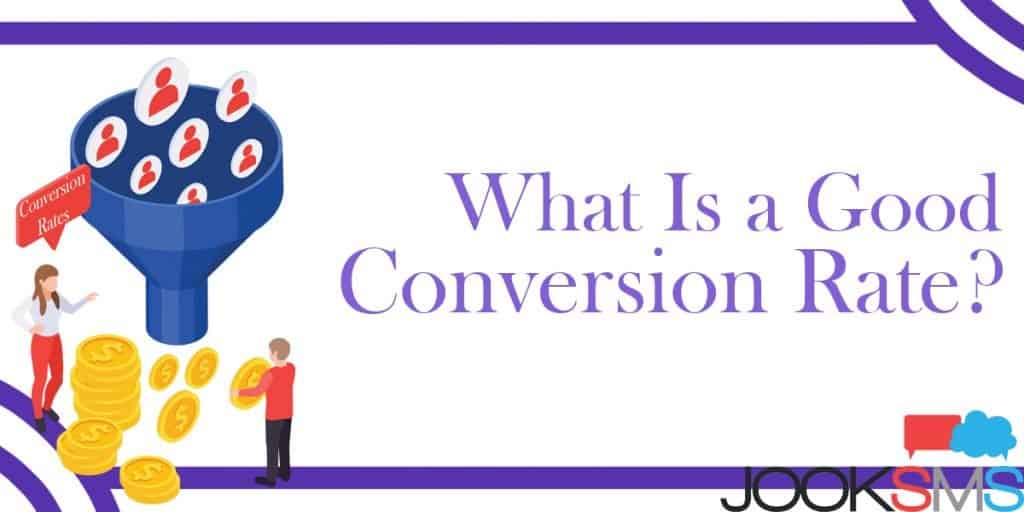 Conversion Rate What is a Good Conversion Rate? JookSMS