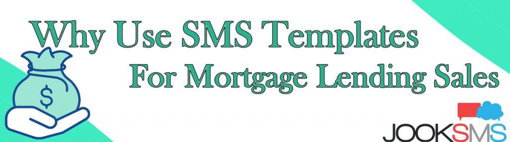 Why Should You Use SMS Templates for Mortgage Lending Sales