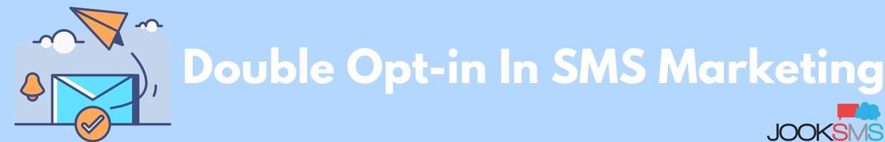 Double Opt-in In SMS Marketing