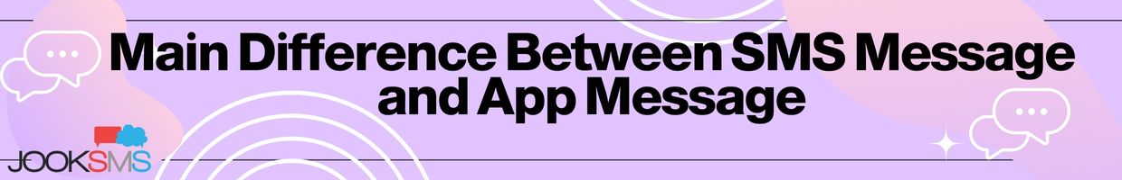 Main Difference Between SMS Message and App Message