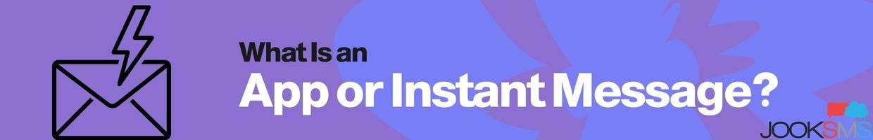 What Is an App or Instant Message