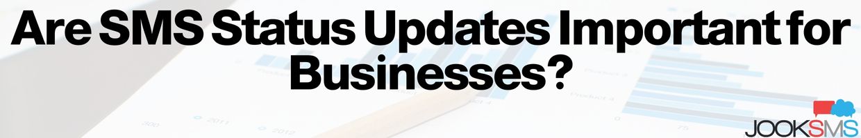 Are SMS Status Updates Important for Businesses?