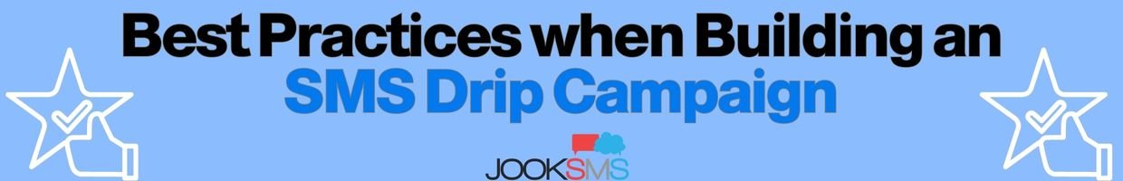 Best Practices when Building an SMS Drip Campaign