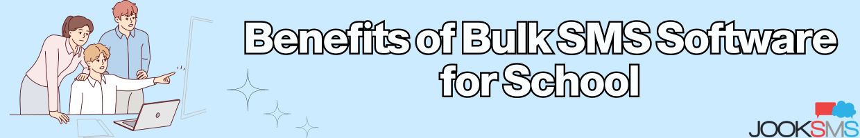 Benefits of Bulk SMS Software for Schools